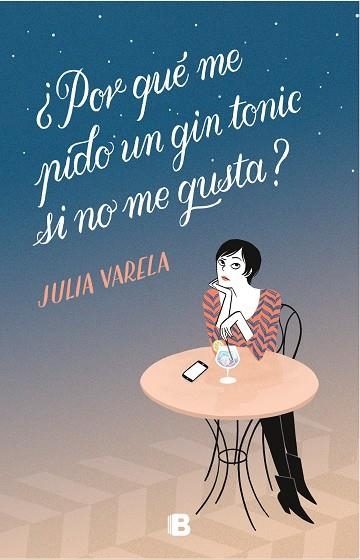 ¿POR QUÉ ME PIDO UN GIN-TONIC SI NO ME GUSTA? | 9788466665575 | VARELA, JULIA | Llibreria Online de Banyoles | Comprar llibres en català i castellà online