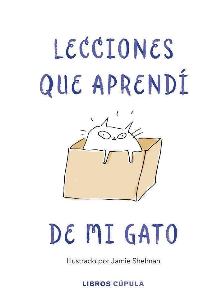 LECCIONES DE VIDA QUE APRENDÍ DE MI GATO | 9788448025359 | SHELMAN, JAMIE | Llibreria Online de Banyoles | Comprar llibres en català i castellà online