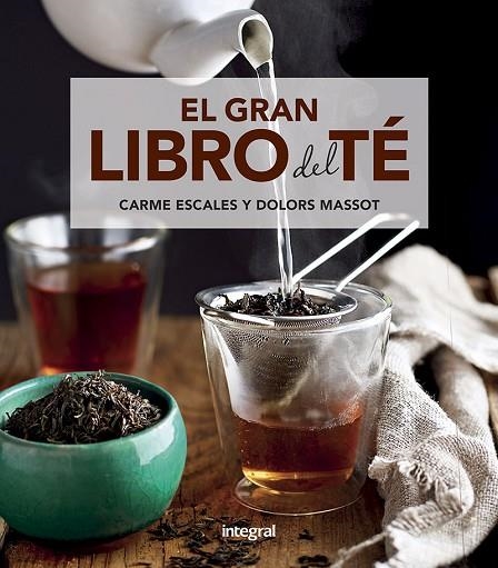 EL GRAN LIBRO DEL TÉ | 9788491181217 | ESCALES CARME/MASSOT SENTÍS, MARÍA DOLORES | Llibreria Online de Banyoles | Comprar llibres en català i castellà online