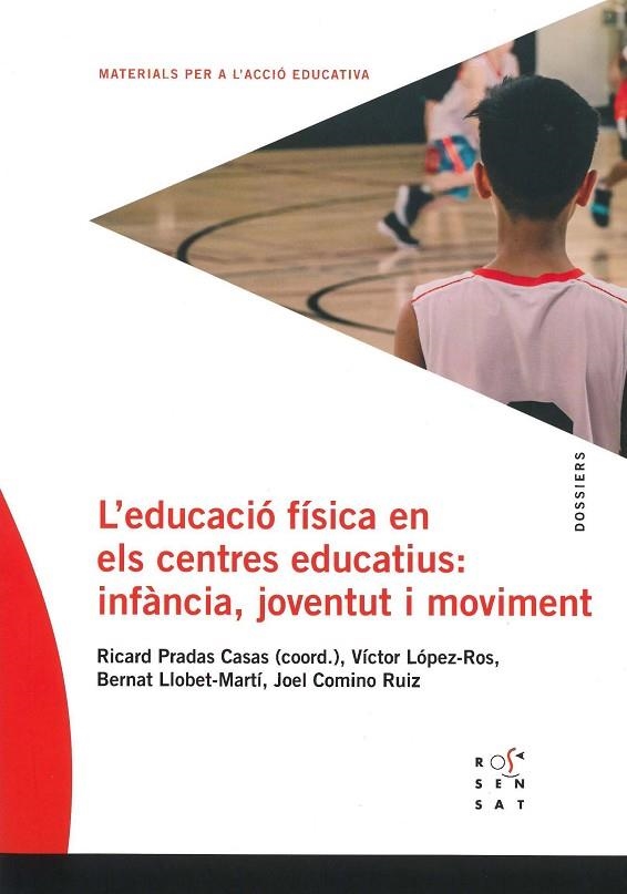 EDUCACIÓ FÍSICA ALS CENTRES EDUCATIUS: INFÀNCIA, JOVENTUT I MOVIMENT, L' | 9788494843648 | PRADAS CASAS, RICARD/LÓPEZ-ROS, VÍCTOR/LLOBET MARTÍ, BERNAT/COMINO RUIZ, JOEL | Llibreria Online de Banyoles | Comprar llibres en català i castellà online