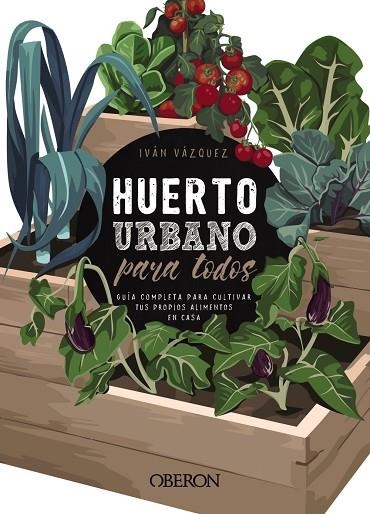 HUERTO URBANO PARA TODOS | 9788441540941 | VÁZQUEZ MUÑOZ, IVÁN | Llibreria Online de Banyoles | Comprar llibres en català i castellà online