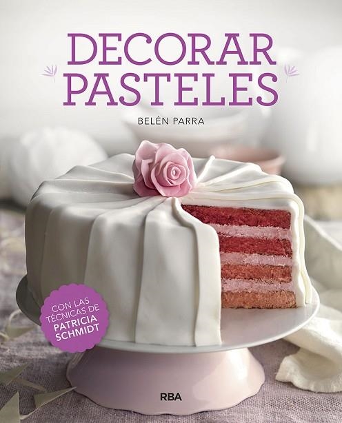 DECORAR PASTELES | 9788491873457 | PARRA VALBUENA, BELEN/SCHMIDT PATRICIA | Llibreria Online de Banyoles | Comprar llibres en català i castellà online