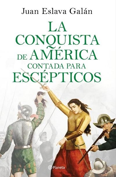 CONQUISTA DE AMÉRICA CONTADA PARA ESCÉPTICOS, LA | 9788408209317 | ESLAVA GALÁN, JUAN | Llibreria Online de Banyoles | Comprar llibres en català i castellà online