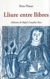 LLIURE ENTRE LLIBRES | 9788497160209 | PLANAS FERRER, ROSA | Llibreria L'Altell - Llibreria Online de Banyoles | Comprar llibres en català i castellà online - Llibreria de Girona