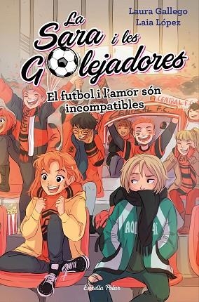 EL FUTBOL I L'AMOR SÓN INCOMPATIBLES | 9788491378044 | LAURA GALLEGO | Llibreria Online de Banyoles | Comprar llibres en català i castellà online