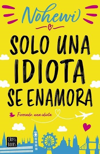 SOLO UNA IDIOTA SE ENAMORA | 9788408208563 | NOHEWI | Llibreria Online de Banyoles | Comprar llibres en català i castellà online