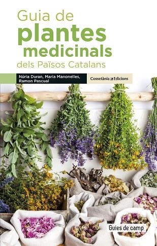 GUIA DE PLANTES MEDICINALS DELS PAÏSOS CATALANS | 9788490348383 | DURAN DE GRAU, NÚRIA/MANONELLES FERNÀNDEZ, MARIA/PASCUAL LLUVIÀ, RAMON | Llibreria Online de Banyoles | Comprar llibres en català i castellà online