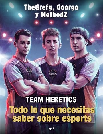 TEAM HERETICS: TODO LO QUE NECESITAS SABER SOBRE ESPORTS | 9788427045552 | THEGREFG/METHODZ/GOORGO | Llibreria Online de Banyoles | Comprar llibres en català i castellà online