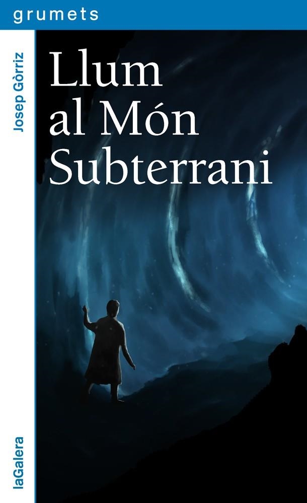 LLUM AL MÓN SUBTERRANI | 9788424664657 | GÓRRIZ, JOSEP | Llibreria Online de Banyoles | Comprar llibres en català i castellà online