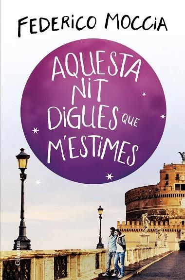 AQUESTA NIT DIGUES QUE M'ESTIMES | 9788466425308 | MOCCIA, FEDERICO | Llibreria Online de Banyoles | Comprar llibres en català i castellà online