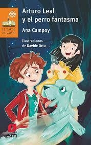 ARTURO LEAL Y EL PERRO FANTASMA | 9788491825586 | CAMPOY, ANA | Llibreria Online de Banyoles | Comprar llibres en català i castellà online