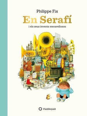 SERAFÍ I ELS SEUS INVENTS MERAVELLOSOS, EN | 9788417749156 | FIX, PHILIPPE | Llibreria Online de Banyoles | Comprar llibres en català i castellà online