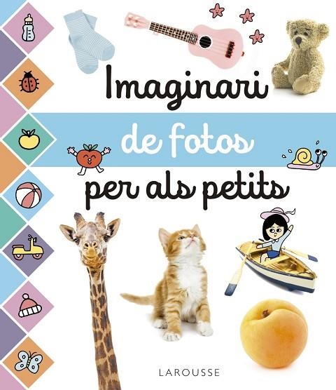 IMAGINARI DE FOTOS PER ALS PETITS | 9788417273965 | LAROUSSE EDITORIAL | Llibreria Online de Banyoles | Comprar llibres en català i castellà online