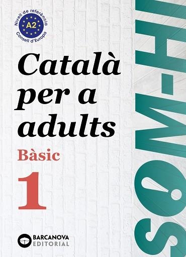 SOM-HI! BÀSIC 1. CATALÀ PER A ADULTS A2 | 9788448949204 | BERNADÓ, CRISTINA/ESCARTÍN, MARTA/PUJOL, ANTONINA | Llibreria Online de Banyoles | Comprar llibres en català i castellà online