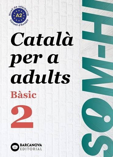 SOM-HI! BÀSIC 2. CATALÀ PER A ADULTS A2 | 9788448949211 | BERNARDÓ, CRISTINA/ESCARTÍN, MARTA/PUJOL, ANTONINA | Llibreria Online de Banyoles | Comprar llibres en català i castellà online