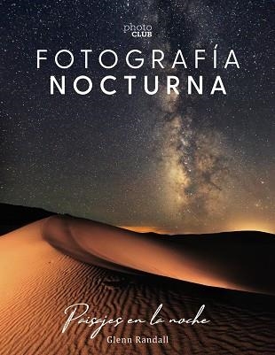 FOTOGRAFÍA NOCTURNA. PAISAJES EN LA NOCHE | 9788441541528 | RANDALL, GLENN | Llibreria L'Altell - Llibreria Online de Banyoles | Comprar llibres en català i castellà online - Llibreria de Girona