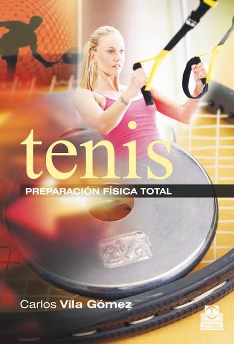 TENIS. LA PREPARACIÓN FÍSICA TOTAL | 9788499104508 | VILA GÓMEZ, CARLOS | Llibreria Online de Banyoles | Comprar llibres en català i castellà online