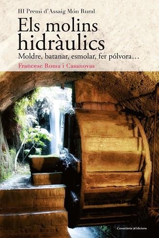 MOLINS HIDRÀULICS, ELS | 9788490348345 | ROMA I CASANOVAS, FRANCESC | Llibreria L'Altell - Llibreria Online de Banyoles | Comprar llibres en català i castellà online - Llibreria de Girona