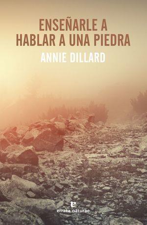 ENSEÑARLE A HABLAR A UNA PIEDRA | 9788417800222 | DILLARD, ANNIE | Llibreria Online de Banyoles | Comprar llibres en català i castellà online