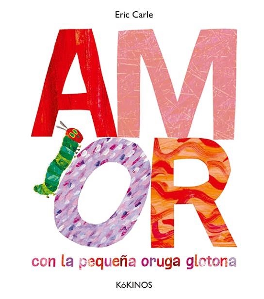 AMOR CON LA PEQUEÑA ORUGA GLOTONA | 9788417074852 | CARLE, ERIC | Llibreria Online de Banyoles | Comprar llibres en català i castellà online