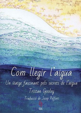 COM LLEGIR L'AIGUA | 9788494928161 | GOOLEY, TRISTAN | Llibreria L'Altell - Llibreria Online de Banyoles | Comprar llibres en català i castellà online - Llibreria de Girona