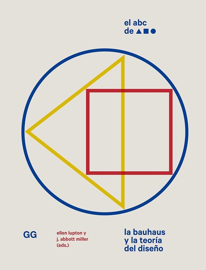 ABC DE LA BAUHAUS Y LA TEORÍA DEL DISEÑO, EL | 9788425232640 | LUPTON, ELLEN/ABBOTT MILLER, J. | Llibreria Online de Banyoles | Comprar llibres en català i castellà online