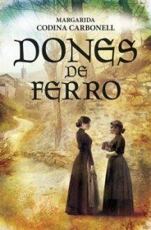 DONES DE FERRO | 9788417432188 | CODINA CARBONELL, MARGARIDA | Llibreria Online de Banyoles | Comprar llibres en català i castellà online