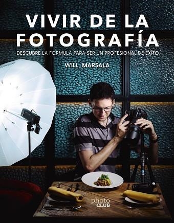 VIVIR DE LA FOTOGRAFÍA | 9788441541764 | ORTEGA PUERTA, GUILLERMO | Llibreria L'Altell - Llibreria Online de Banyoles | Comprar llibres en català i castellà online - Llibreria de Girona