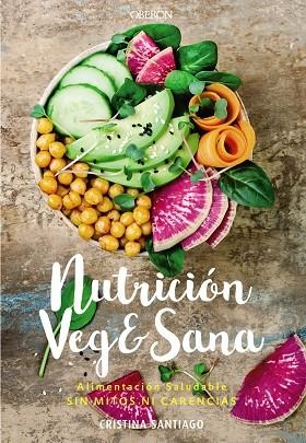 NUTRICIÓN VEG&SANA. ALIMENTACIÓN SALUDABLE SIN MITOS NI CARENCIAS | 9788441541726 | SANTIAGO PRIETO, CRISTINA | Llibreria Online de Banyoles | Comprar llibres en català i castellà online