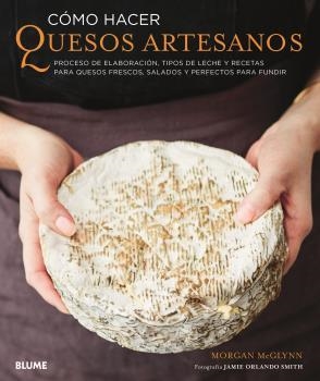 CÓMO HACER QUESOS ARTESANOS | 9788417757205 | MCGLYNN, MORGAN | Llibreria Online de Banyoles | Comprar llibres en català i castellà online