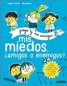 MIS MIEDOS, ¿AMIGOS O ENEMIGOS? | 9788468340739 | FILLIOZAT, ISABELLE | Llibreria Online de Banyoles | Comprar llibres en català i castellà online