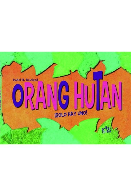 ORANG HUTAN, ¡SOLO HAY UNO! | 9788417679330 | H. ROWLAND, ISABEL | Llibreria Online de Banyoles | Comprar llibres en català i castellà online