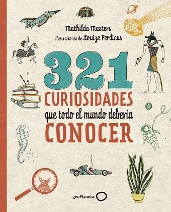 321 CURIOSIDADES QUE TODO EL MUNDO DEBERÍA CONOCER | 9788408206798 | MASTERS, MATHILDA/PERDIEUS, LOUIZE | Llibreria Online de Banyoles | Comprar llibres en català i castellà online