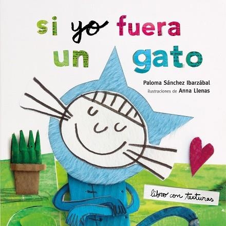 SI YO FUERA UN GATO. TEXTURAS | 9788408212942 | LLENAS, ANNA/SÁNCHEZ IBARZABAL, PALOMA | Llibreria L'Altell - Llibreria Online de Banyoles | Comprar llibres en català i castellà online - Llibreria de Girona