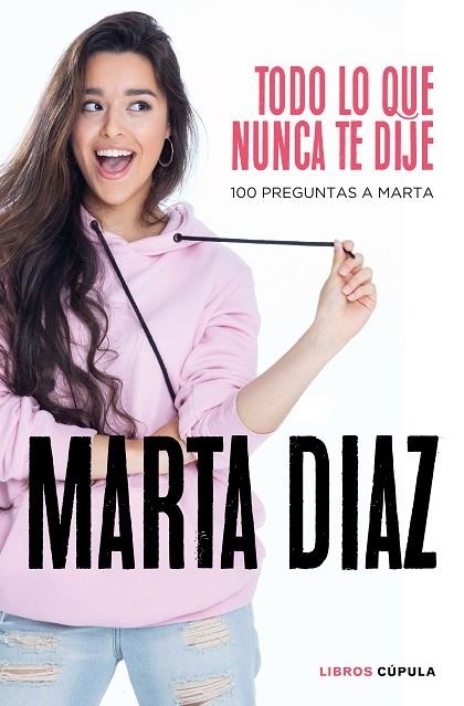 TODO LO QUE NUNCA TE DIJE | 9788448026349 | DÍAZ GARCÍA, MARTA | Llibreria Online de Banyoles | Comprar llibres en català i castellà online