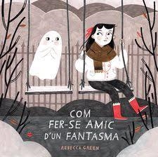 COM FER-SE AMIC D'UN FANTASMA | 9788426145529 | GREEN, REBECCA | Llibreria Online de Banyoles | Comprar llibres en català i castellà online