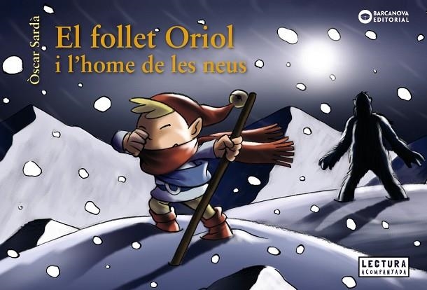 EL FOLLET ORIOL I L'HOME DE LES NEUS | 9788448949648 | SARDÀ, ÒSCAR | Llibreria L'Altell - Llibreria Online de Banyoles | Comprar llibres en català i castellà online - Llibreria de Girona