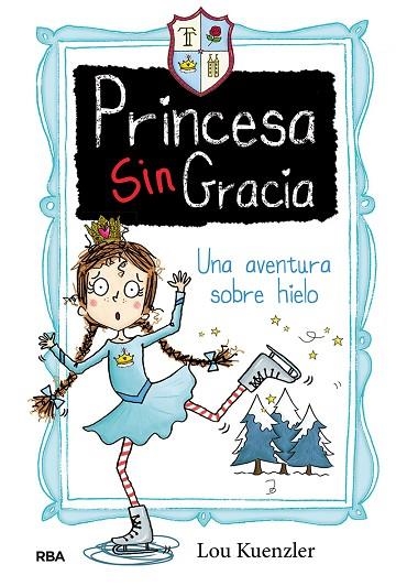 PRINCESA SINGRACIA 4. UNA AVENTURA SOBRE HIELO | 9788427216815 | KUENZLER LOU | Llibreria Online de Banyoles | Comprar llibres en català i castellà online