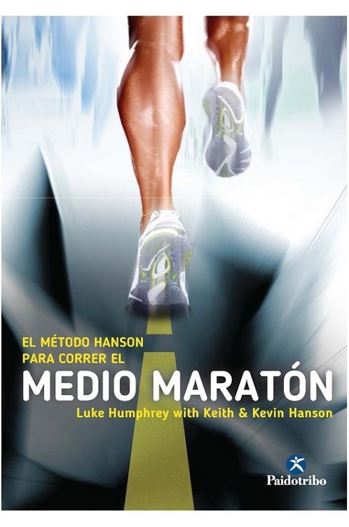 MÉTODO HANSON PARA CORRER EL MEDIO MARATÓN, EL | 9788499105291 | HUMPHREY, LUKE/HANSON, KEITH/HANSON, KEVIN | Llibreria Online de Banyoles | Comprar llibres en català i castellà online