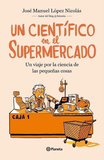 UN CIENTÍFICO EN EL SUPERMERCADO | 9788408217251 | LÓPEZ NICOLÁS, JOSÉ MANUEL | Llibreria L'Altell - Llibreria Online de Banyoles | Comprar llibres en català i castellà online - Llibreria de Girona