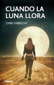 CUANDO LA LUNA LLORA | 9788468345444 | FABREGAT, CHIKI | Llibreria Online de Banyoles | Comprar llibres en català i castellà online