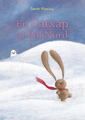 EN CATXAP AL POL NORD | 9788491453161 | KHOURY, SARAH | Llibreria Online de Banyoles | Comprar llibres en català i castellà online