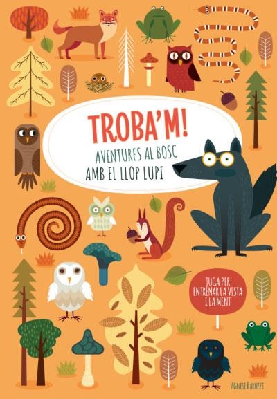 TROBA'M! AVENTURES AL BOSC AMB EL LLOP...(VVKIDS) | 9788468268224 | AGNESE, BARUZZI | Llibreria L'Altell - Llibreria Online de Banyoles | Comprar llibres en català i castellà online - Llibreria de Girona