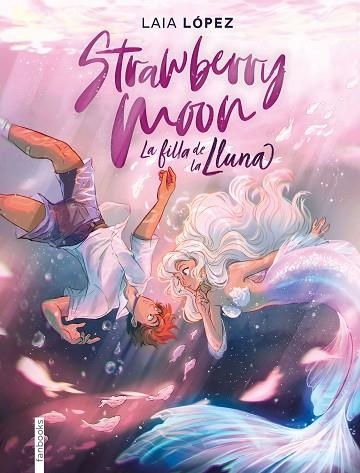 STRAWBERRY MOON. LA FILLA DE LA LLUNA | 9788417515614 | LAIA LÓPEZ | Llibreria Online de Banyoles | Comprar llibres en català i castellà online