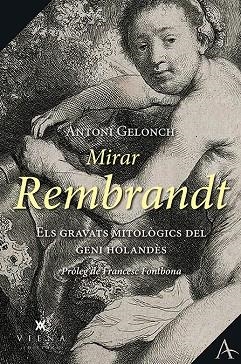 MIRAR REMBRANDT | 9788417998134 | GELONCH VILADEGUT, ANTONI | Llibreria Online de Banyoles | Comprar llibres en català i castellà online