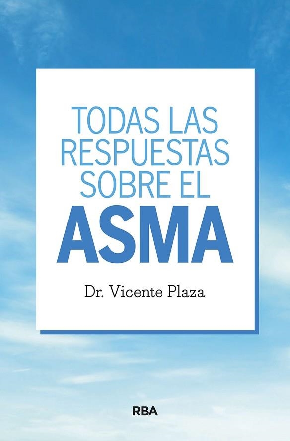 TODAS LAS RESPUESTAS SOBRE EL ASMA | 9788491872337 | PLAZA MORAL, VICENTE | Llibreria Online de Banyoles | Comprar llibres en català i castellà online