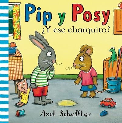 ¿Y ESE CHARQUITO? (PIP Y POSY) | 9788448853884 | SCHEFFLER, AXEL | Llibreria Online de Banyoles | Comprar llibres en català i castellà online