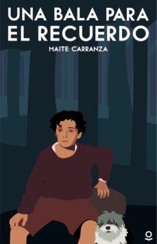 UNA BALA PARA EL RECUERDO | 9788491222583 | MAITE CARRANZA | Llibreria Online de Banyoles | Comprar llibres en català i castellà online