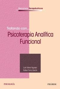 TRATANDO CON... PSICOTERAPIA ANALÍTICA FUNCIONAL | 9788436838879 | VALERO AGUAYO, LUIS/FERRO GARCÍA, RAFAEL | Llibreria Online de Banyoles | Comprar llibres en català i castellà online