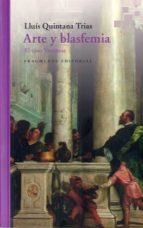 ARTE Y BLASFEMIA | 9788417796150 | QUINTANA TRIAS, LLUÍS | Llibreria Online de Banyoles | Comprar llibres en català i castellà online